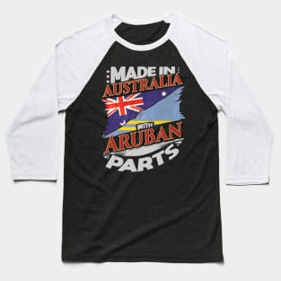 Made In Australia With Aruban Parts - Gift for Aruban From Aruba Baseball T-Shirt